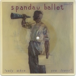 Spandau Ballet ‎– Only When...