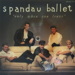 Spandau Ballet ‎– Only When...