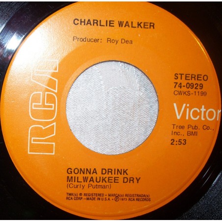 Walker Charlie – Gonna Drink Milwaukee Dry|1973   RCA Victor ‎– 74-0929-Single