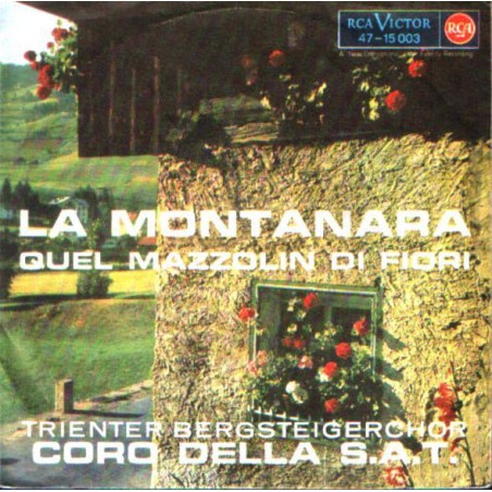 Coro Della S.A.T. ‎– La Montanara / Quel Mazzolin Di Fiori|1962   RCA Victor ‎– 47-15003-Single