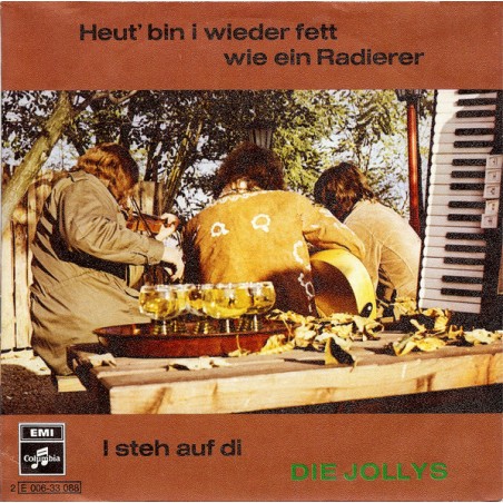 Jollys Die ‎– Heut' Bin I Wieder Fett Wie Ein Radierer / I Steh Auf Di|1972    Columbia ‎– 2 E 006-33 088-Single