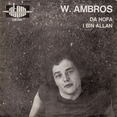 Ambros W. ‎– Da Hofa / I Bin Allan|1971    Atom – 238.004-Single