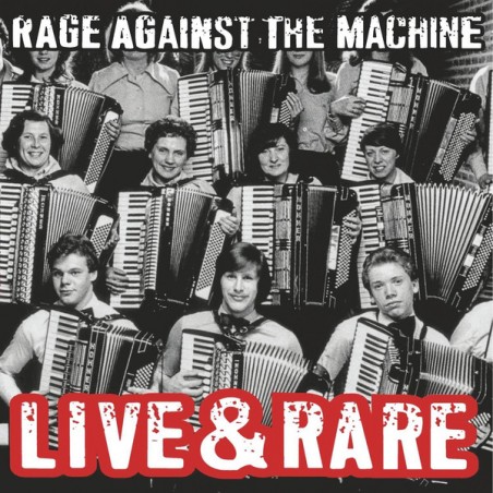 Rage Against The Machine ‎– Live & Rare|2018    Sony Music ‎– 19075866371