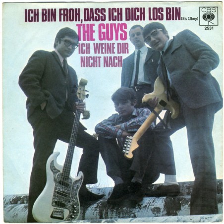 Guys The‎– Ich Bin Froh Dass Ich Dich Los Bin (It's Okey) / Ich Weine Dir Nicht Nach|1966   CBS ‎– 2531-Single