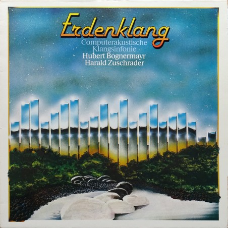 Bognermayr Hubert & Harald Zuschrader ‎– Erdenklang - Computerakustische Klangsinfonie|1982   GIG Records ‎– GIG-EKL 222 109