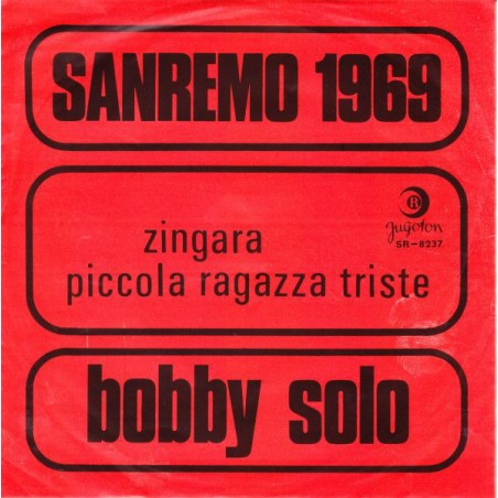 Solo ‎Bobby – Zingara / Piccola Ragazza Triste|1969    Jugoton ‎– SR-8237-Single