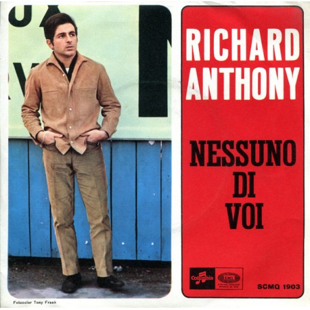 Anthony Richard ‎– Nessuno Di Voi|1966    Columbia ‎– SCMQ 1903-Single