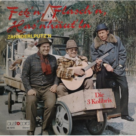 3 Kolibris Die ‎– Fetz'n, Flasch'n, Has'nhäut'ln / Zahnderlputz'n|Austrocord ‎– 45-1015-Single