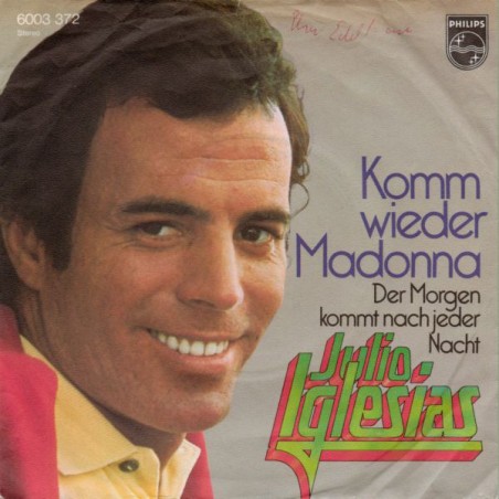 Iglesias Julio ‎– Komm Wieder Madonna|1974   Philips ‎– 6003 372-Single