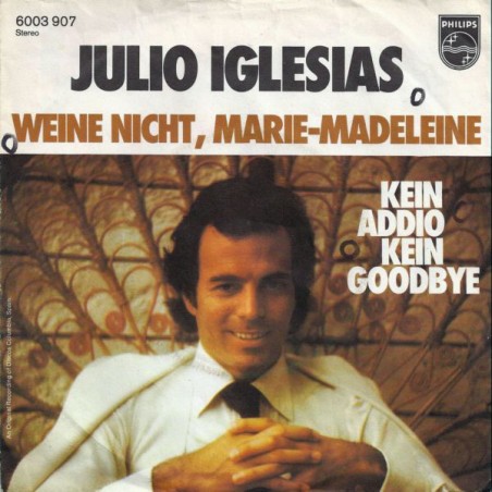 Iglesias ‎Julio – Weine Nicht, Marie-Madeleine|1976    	Philips	6003 907-Single