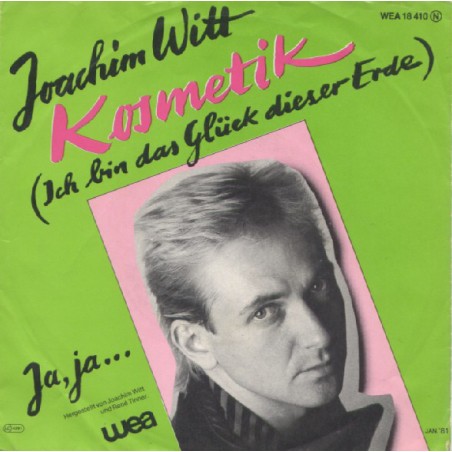 Witt Joachim ‎– Kosmetik (Ich Bin Das Glück Dieser Erde)|1981   WEA 18 410-Single