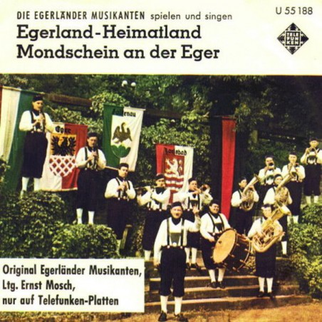 Egerländer Musikanten Die ‎– Egerland - Heimatland / Mondschein An Der Eger|1959   Telefunken ‎– U 55 188-Single