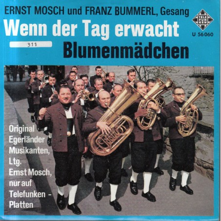 Mosch Ernst -Original Egerländer Musikanten ‎– Wenn Der Tag Erwacht / Blumenmädchen|1969    Telefunken ‎– U 56 060-Single