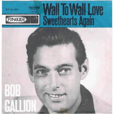 Gallion Bob ‎– Wall To Wall Love / Sweethearts Again|Funckler ‎– HY 45.080-Single