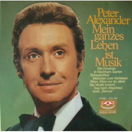 Alexander ‎Peter – Mein ganzes Leben ist Musik|1971   Gold-Serie ‎– 2415 088