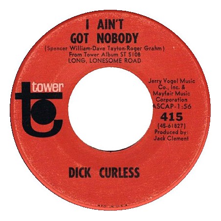 Curless ‎Dick – I Ain't Got Nobody / Shoes|1968    Tower ‎– 415-Single