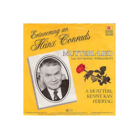 Conrads ‎Heinz – Erinnerung an Heinz Conrads - Mutterl-Lied (Aus Der Operette »Schützenliesl«)|1986   Ariola ‎– 108 209-Single