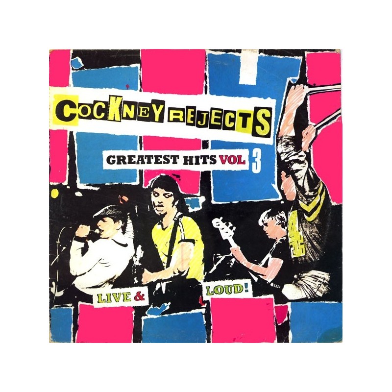 Cockney Rejects ‎– Greatest Hits Vol 3 (Live & Loud!)|1981   1A 062-07473