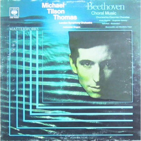 Beethoven– Oeuvres Chorales- The London Symphony Orchestra, Michael Tilson Thomas ‎ |1976    CBS Masterworks ‎– 76404