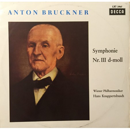 Bruckner Anton ‎– Symphonien Nr. III D-Moll-Wr. Philharmoniker, Hans Knappertsbusch |Decca	LXT 2967