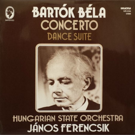 Béla Bartók  -  Concerto / Dance Suite-Hungarian State Orchestra, János Ferencsik   |1981    Hungaroton ‎– SLPX 12346