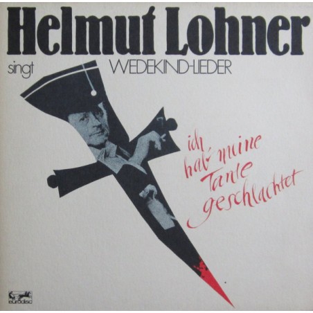 Lohner  ‎Helmut – Helmut Lohner singt Wedekind-Lieder - Ich hab' meine Tante geschlachtet|1975     Eurodisc ‎– 89 538 KU