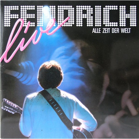 Fendrich  ‎– Live (Alle Zeit Der Welt)|1985    	Polydor	827 427-1