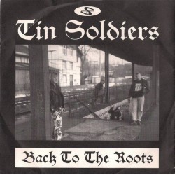 Tin Soldiers – Back To The Roots|1996  SCUMFUCK MUCKE 019 -7&8243 Single