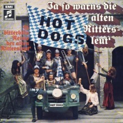 Hot Dogs ‎– Ja So Warns Die Alten Rittersleut&8217|1C 062-28 857