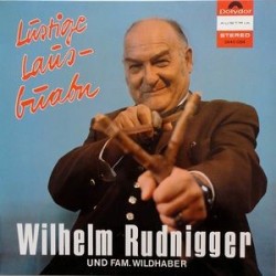 Rudnigger Wilhelm und Fam. Wildhaber ‎– Lustige Lausbuabn|1973   Polydor Austria ‎– 2440 064