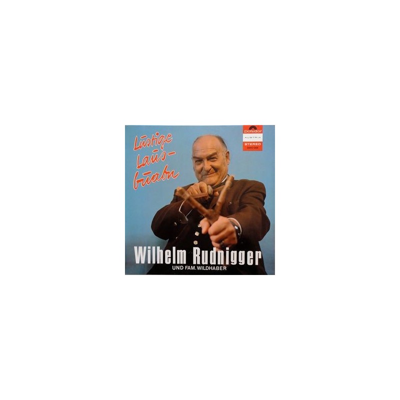 Rudnigger Wilhelm und Fam. Wildhaber – Lustige Lausbuabn|1973 Polydor Austria – 2440 064 Rudnigger Wilhelm und Fam. Wildhaber – Lustige Lausbuabn|1973 Polydor Austria – 2440 064