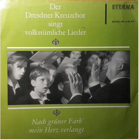 Dresdner Kreuzchor ‎– Nach Grüner Farb' Mein Herz Verlangt-Volkstümliche Lieder|1965   ETERNA	8 20 477