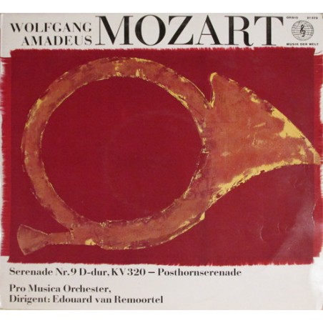 Mozart-Serenade Nr. 9 D-dur KV 320 - Posthornserenade- Pro Musica Orchester- Edouard Van Remoortel ‎|Orbis – 21 373
