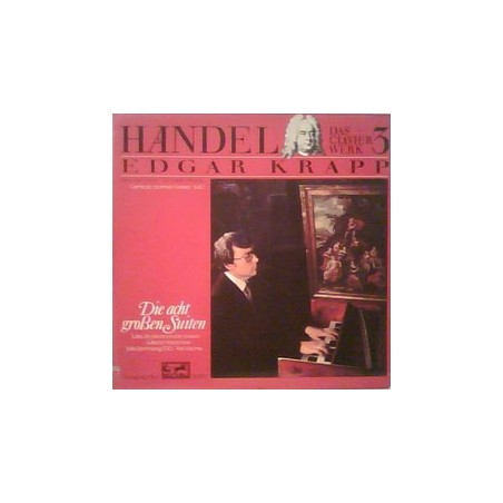 Haendel – Das Clavierwerk 3 (Die Acht Großen Suiten) -Edgar Krapp ‎ |1981   Orbis 46255 6