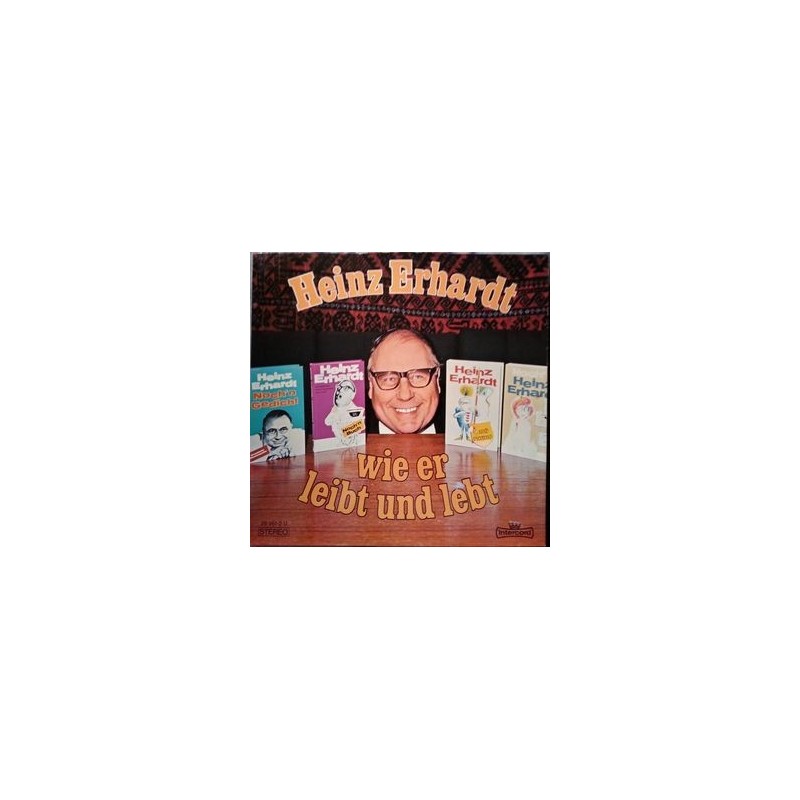 Erhardt Heinz – Wie Er Leibt Und Lebt| INT 160.045 Erhardt Heinz – Wie Er Leibt Und Lebt| INT 160.045