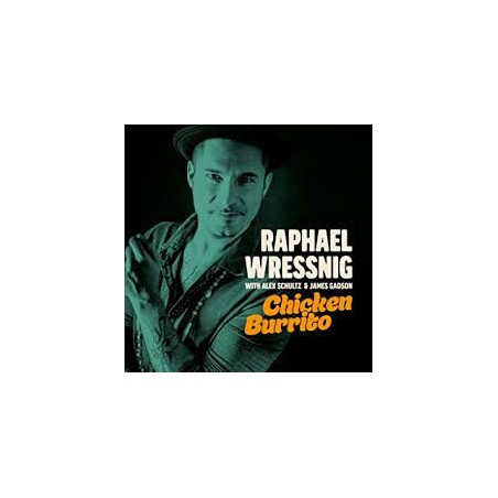 Wressnig Raphael– Chicken Burrito-with Alex Schultz, James Gadson ‎ |2018   ZYX Music ‎– PEC 2110-1