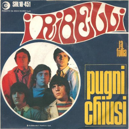 I Ribelli ‎– Pugni Chiusi|1967    Ricordi ‎– SRL 10-451-Single