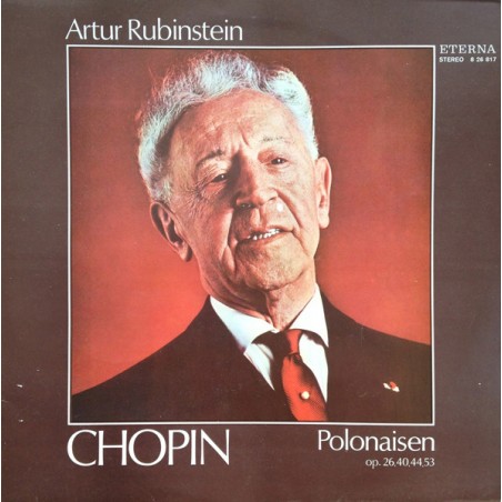 Chopin– Polonaisen Op. 26, 40, 44, 53  - Artur Rubinstein|1975     ETERNA ‎– 8 26 817 ‎