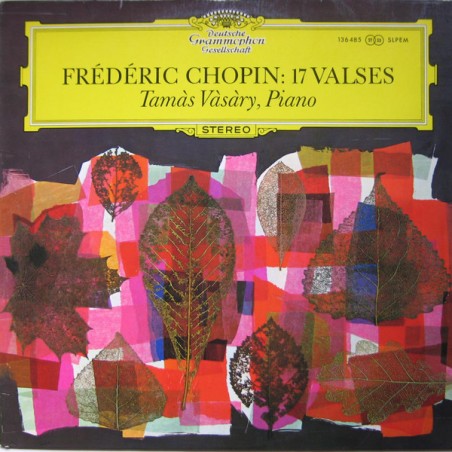 Chopin-17 Valses -Tamás Vásáry   |1965    Deutsche Grammophon ‎– 136 485 SLPEM