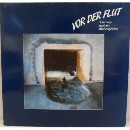 Various ‎– Vor Der Flut (Hommage An Einen Wasserspeicher)|1985    	Eigelstein Musikproduktion ES 2025/26
