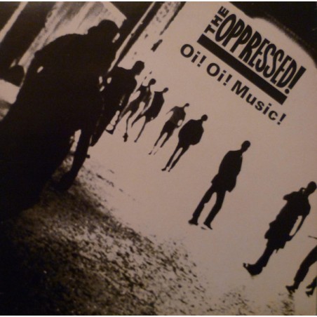 Oppressed!  The ‎– Oi! Oi! Music!|1984    Oppressed Records ‎– OPLP 1