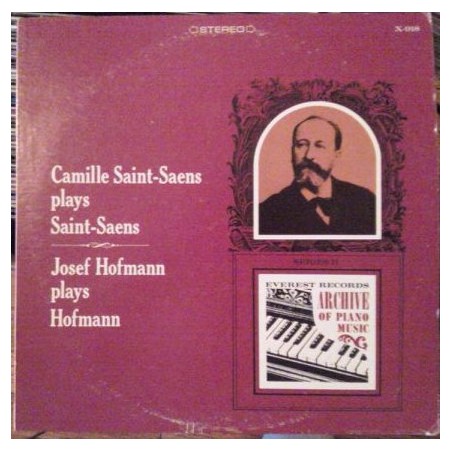 Saint-Saëns-Saint-Saëns plays Saint-Saëns / Josef Hofmann plays Hofmann|1967    Everest ‎– X-918