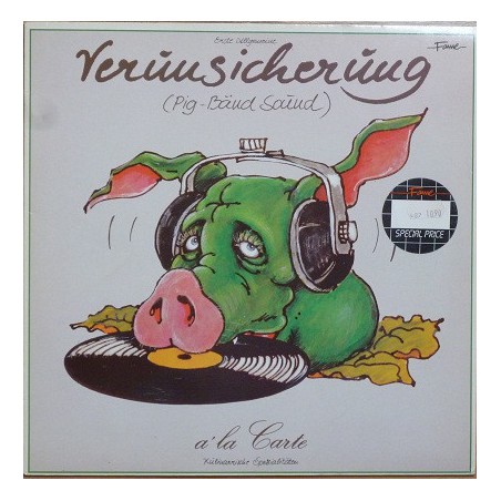 Erste Allgemeine Verunsicherung (Pig-Bänd Sound) ‎– A La Carte (Kulinarische Spezialitäten)|1984     Fame ‎– 12C 1333421
