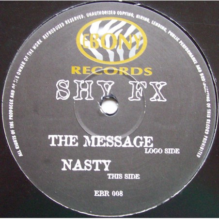 Shy FX ‎– The Message / Nasty|1996   Ebony Recordings ‎– EBR 008-Maxi-Single