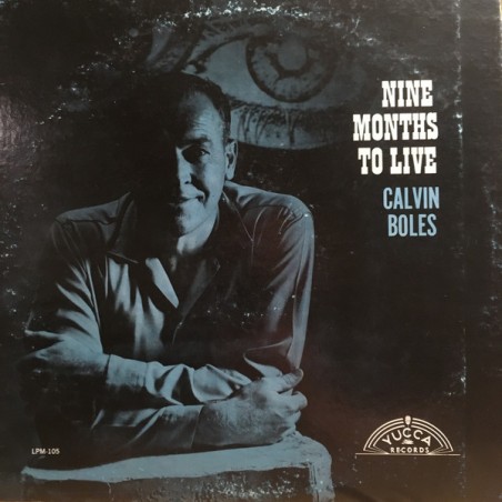Boles ‎Calvin – Nine Months To Live|1967    Yucca Records – LPM-105