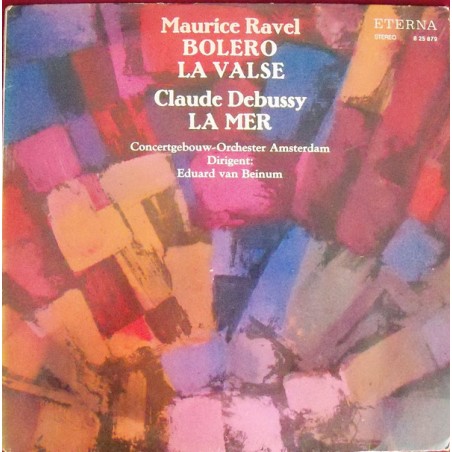Ravel - Debussy-Bolero / La Valse / La Mer- Concertgebouw-Orchester Amsterdam-van Beinum ‎|1971     ETERNA ‎– 8 25 879