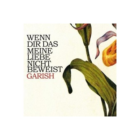 Garish ‎– Wenn Dir Das Meine Liebe Nicht Beweist|2010   Schoenwetter	SWE026