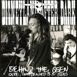 Disneyland After Dark  ‎– Behind The Seen &8211 Rare, Unreleased & B-Sides|2009    EMI 3084071