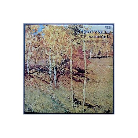 Csajkovszkij -IV. (F-moll) Szimfónia Op. 36- -Zenekara-Gennagyij Rozsgyesztvenszkij ‎|Hungaroton ‎– SLPX 12145