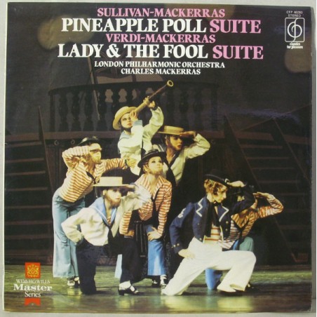Sullivan-Verdi‎– Pineapple Poll / Lady and The Fool -Sir Charles Mackerras, The London Philharmonic Orchestra|1978    CFP 40293